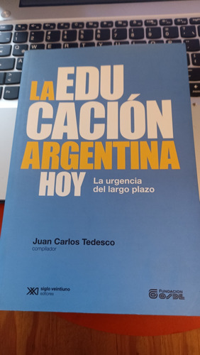 La Educación Argentina Hoy - Tedesco, Sxxi Como Nuevo