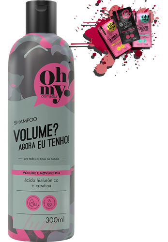  Shampoo Oh My! Volume? Agora Eu Tenho! 300ml