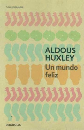 Un Mundo Feliz, De Aldous Huxley. Editorial Debolsillo, Tapa Blanda En Español