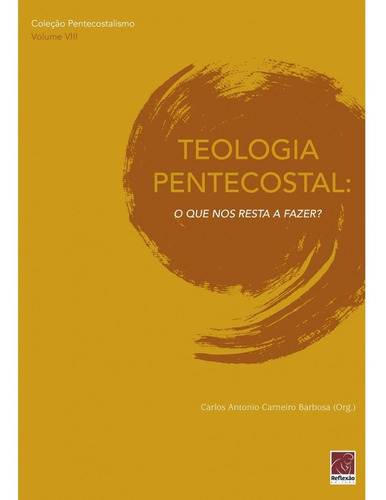 Teologia Pentecostal: O Que Nos Resta A Fazer? Reflexão, De Cristão. Editora Reflexão Em Português