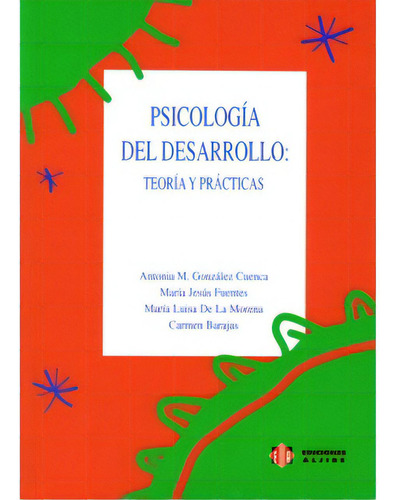 Psicología Del Desarrollo: Teoría Y Prácticas, De Antonio M. González Cuenca, María Jesús Fuentes, María. Serie 8724139152, Vol. 1. Editorial Intermilenio, Tapa Blanda, Edición 2006 En Español, 2006