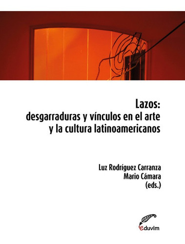 Libro Lazos.desgarraduras Y Vínculos En El Arte Y La Cultur