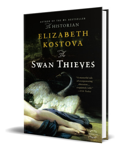 The Swan Thieves, De Elizabeth Kostova. Editorial Back Bay Books, Tapa Blanda En Inglés, 2010