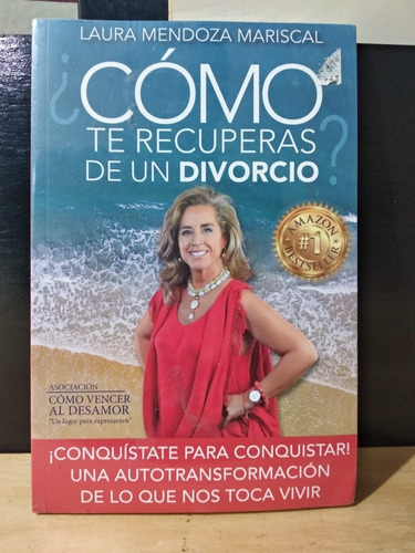 ¿cómo Te Recuperas Del Divorcio? Laura Mendoza Mariscal