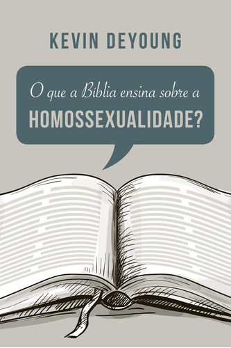 O que a Bíblia ensina sobre a homossexualidade?, de Deyoung, Kevin. Editora Missão Evangélica Literária, capa mole em português, 2018