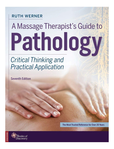 A Massage Therapistøs Guide To Pathology: Critical Thinking And Practical, De Werner, Ruth. Editorial Books Of Discovery, Tapa Blanda En Inglés