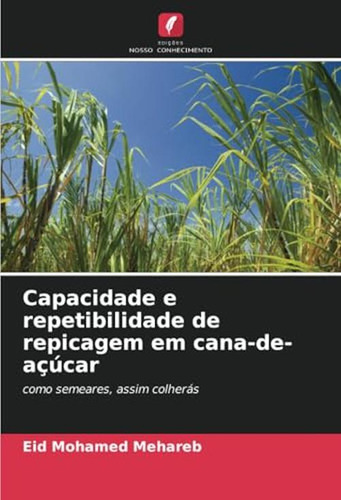 Capacidade E Repetibilidade De Repicagem Em Cana-de-acucar: