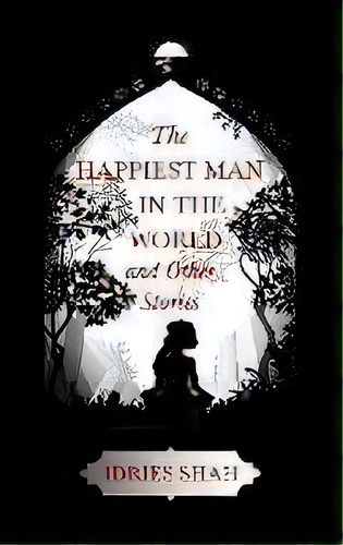 World Tales Ii : The Happiest Man In The World And Other Stories, De Idries Shah. Editorial Isf Publishing, Tapa Blanda En Inglés
