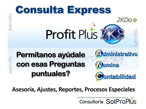 Imagen 3 de 7 de Asesoría, Soporte, Consultores En Profit Plus 2k8 2k12