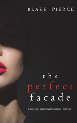 Libro The Perfect Facade (a Jessie Hunt Psychological Sus...
