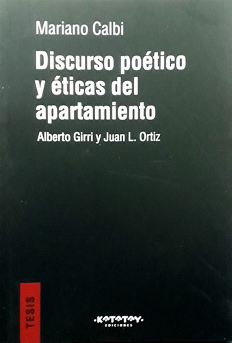 Discurso Poético Y Éticas Del Apartamiento: Alberto Girri Y Juan L. Ortiz, De Calbi Mariano. Serie N/a, Vol. Volumen Unico. Editorial Katatay, Tapa Blanda, Edición 1 En Español, 2022