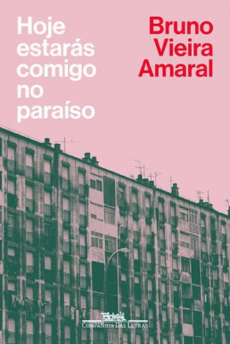 Hoje Estarás Comigo No Paraíso, De Amaral, Bruno Vieira. Editora Companhia Das Letras, Capa Mole, Edição 1ª Edição - 2019 Em Português