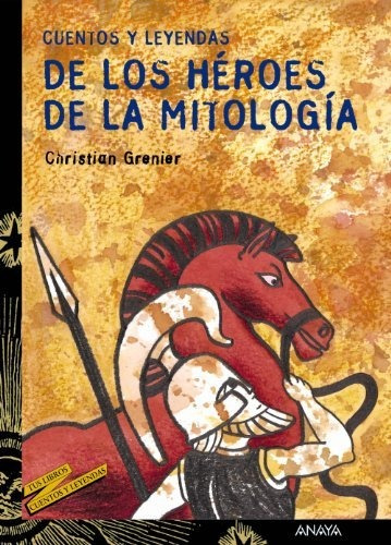 Cuentos Y Leyendas De Los Héroes De La Mitología (literatura