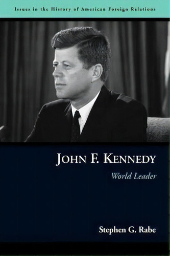 John F. Kennedy, De Stephen G. Rabe. Editorial Potomac Books Inc, Tapa Blanda En Inglés