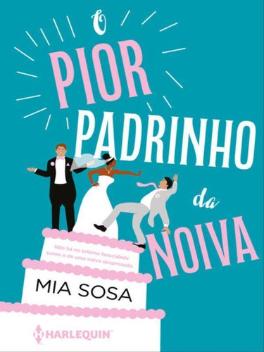 O Pior Padrinho Da Noiva: Sucesso Do Tiktok, De Sosa, Mia. Editora Harlequin Books, Capa Mole Em Português