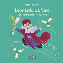 Comprar MINI GENIOS: LEONARDO DA VINCI Y LAS MAQUINAS VOLADORAS, de ALTEA VILA. Editorial ECCOMI EDITORIAL en español