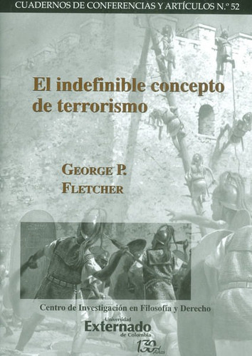 El Indefinible Concepto De Terrorismo, De George P. Fletcher. Editorial U. Externado De Colombia, Tapa Blanda, Edición 2016 En Español