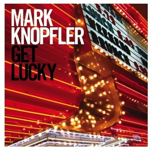Mark Knopfler Get Lucky Cd