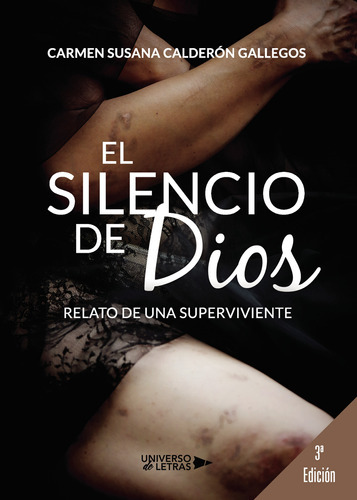 El Silencio De Dios, De Calderón Gallegos , Carmen Susana.., Vol. 1.0. Editorial Universo De Letras, Tapa Blanda, Edición 1.0 En Español, 2018