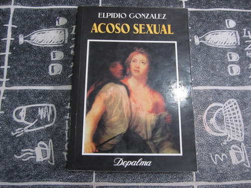 Acoso Sexual - Elpidio Gonzalez - Ed: Depalma