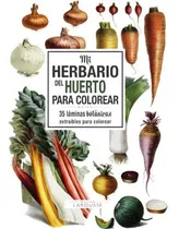 Comprar Libro Mi Herbario Del Huerto Para Colorear De Larousse Edito