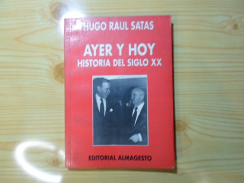 Ayer Y Hoy-historia Del Siglo Xx - Hugo Raúl Satas