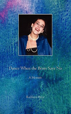 Libro Dance When The Brain Says No - Price, Kathleen