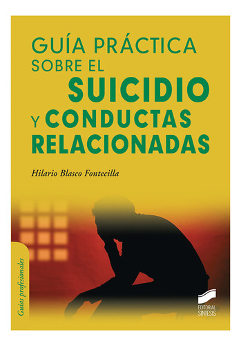 Guia Practica Sobre El Suicidio Y Conductas Relacionadas, De Blasco Fontecilla, Hilario. Editorial Sintesis, Tapa Blanda En Español