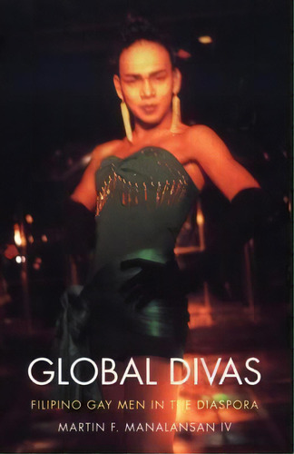 Global Divas, De Martin F. Manalansan. Editorial Duke University Press, Tapa Blanda En Inglés