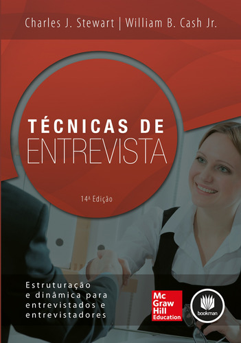 Técnicas de Entrevista: Estruturação e Dinâmica para Entrevistados e Entrevistadores, de Stewart, Charles J.. Editora AMGH EDITORA LTDA.,McGraw-Hill Companies, Inc., capa mole em português, 2015