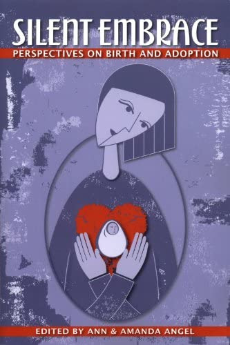 Silent Embrace: Perspectives On Birth And Adoption, De Ann Angel. Editorial Catalyst Book Press, Tapa Blanda En Inglés