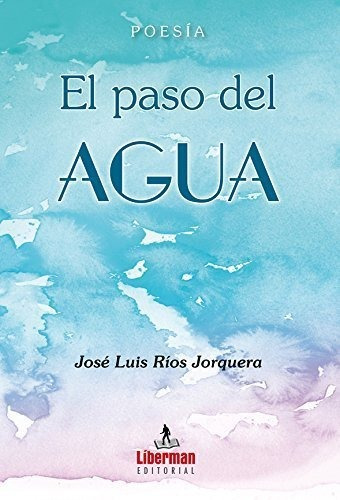 Paso Del Agua,el - Rios Jorquera, Jose Luis