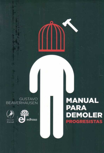 Manual Para Demoler Progresistas  - Beaverhausen, Gustavo