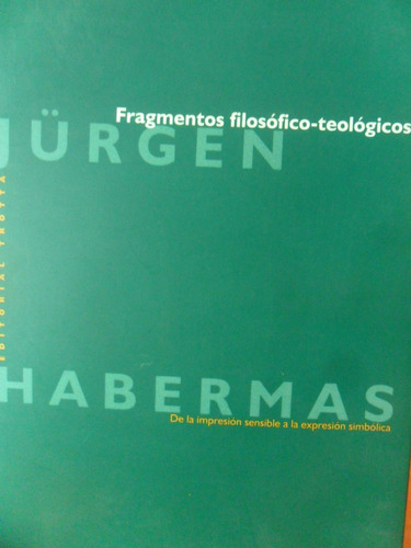 J. Habermas. Fragmentos Filosófico-teológicos. Trotta