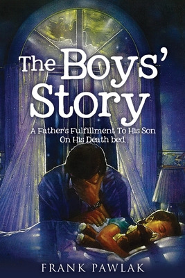 Libro The Boys' Story: A Father's Fulfillment To His Son ...