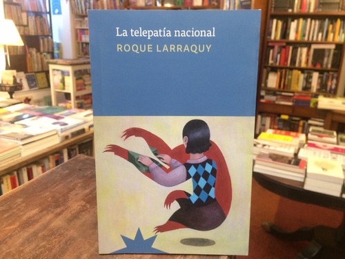 La Telepatía Nacional - Roque Larraquy