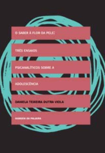 O Saber À Flor Da Pele: Três Ensaios Psicanalíticos Sobre..., De Nan. Editora Urutau Editora, Edição 01ed Em Português, 18