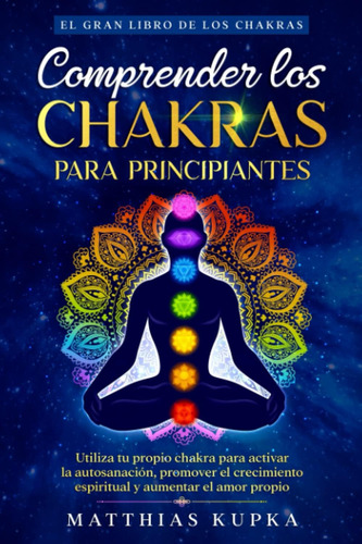 Libro: Comprender Los Chakras Para Principiantes El Gran De
