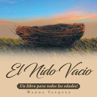 Libro El Nido Vacio : Un Libro Para Todos Los Edades! - W...