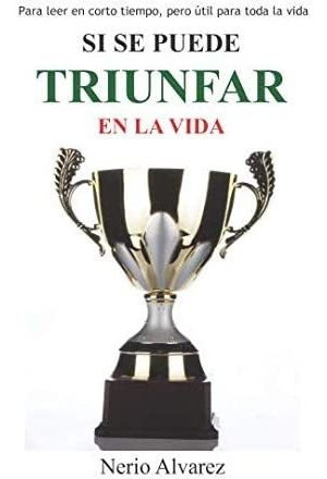 Libro: Si Se Puede: Triunfar En La Vida (spanish Edition)