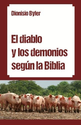 El Diablo Y Los Demonios Según La Biblia