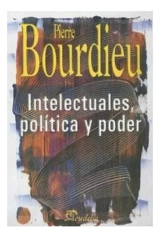 Intelectuales, Política Y Poder Nuevo!