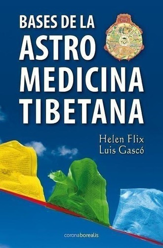 Libro: Bases De La Astro Medicina Tibetana. Flix, Helen/gasc
