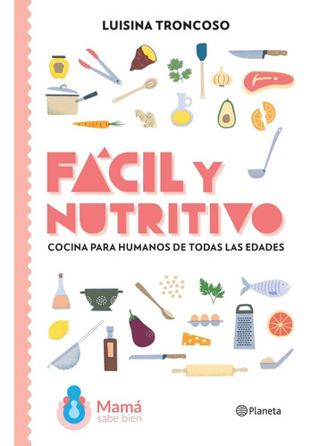 Libro Fácil Y Nutritivo - Luisina Troncoso - Ed. Planeta