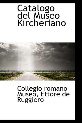 Libro Catalogo Del Museo Kircheriano - Museo, Collegio Ro...