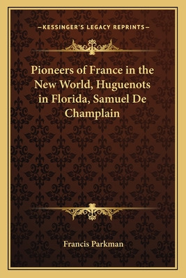 Libro Pioneers Of France In The New World, Huguenots In F...