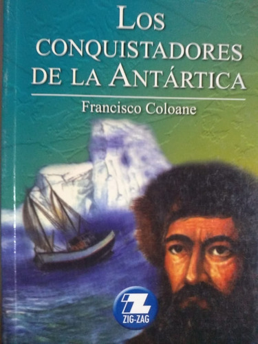 Los Conquistadores De La Antártica: Conquistadores De La Antártica, De Francisco Coloane. Serie Papel, Vol. 1. Editorial Zig-zag, Tapa Blanda, Edición Última En Español, 2014