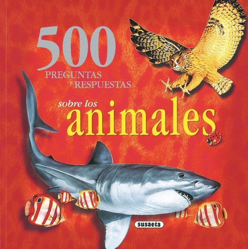 Libro 500 Preguntas Y Respuestas Sobre Los Animales