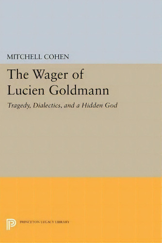 The Wager Of Lucien Goldmann, De Mitchell Cohen. Editorial Princeton University Press, Tapa Blanda En Inglés