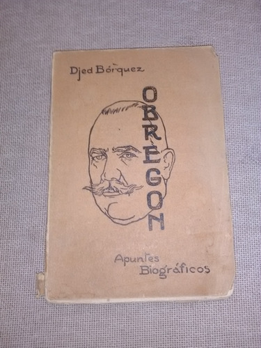 Obregon Apuntes Biográficos, Djed Borquez